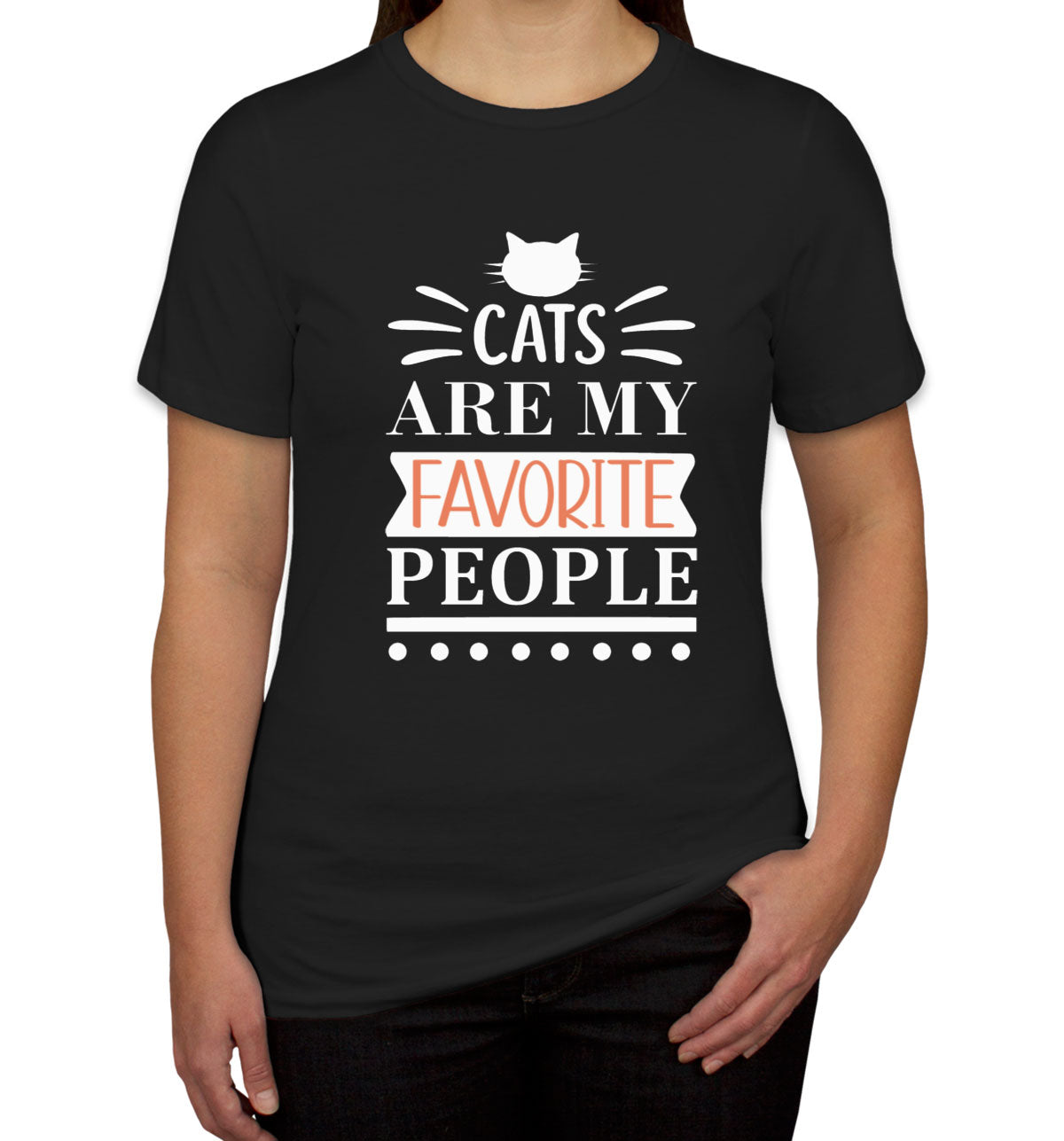 Cats Are My Favorite People Women's T-shirt