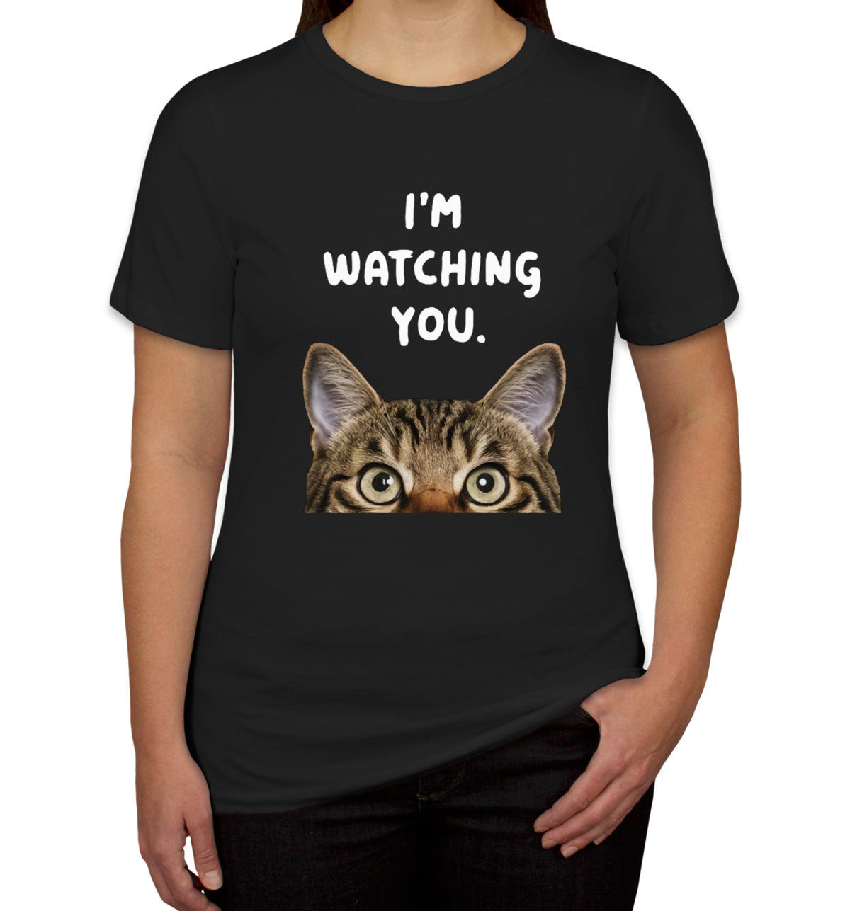 I'm Watching You Cat Women's T-shirt