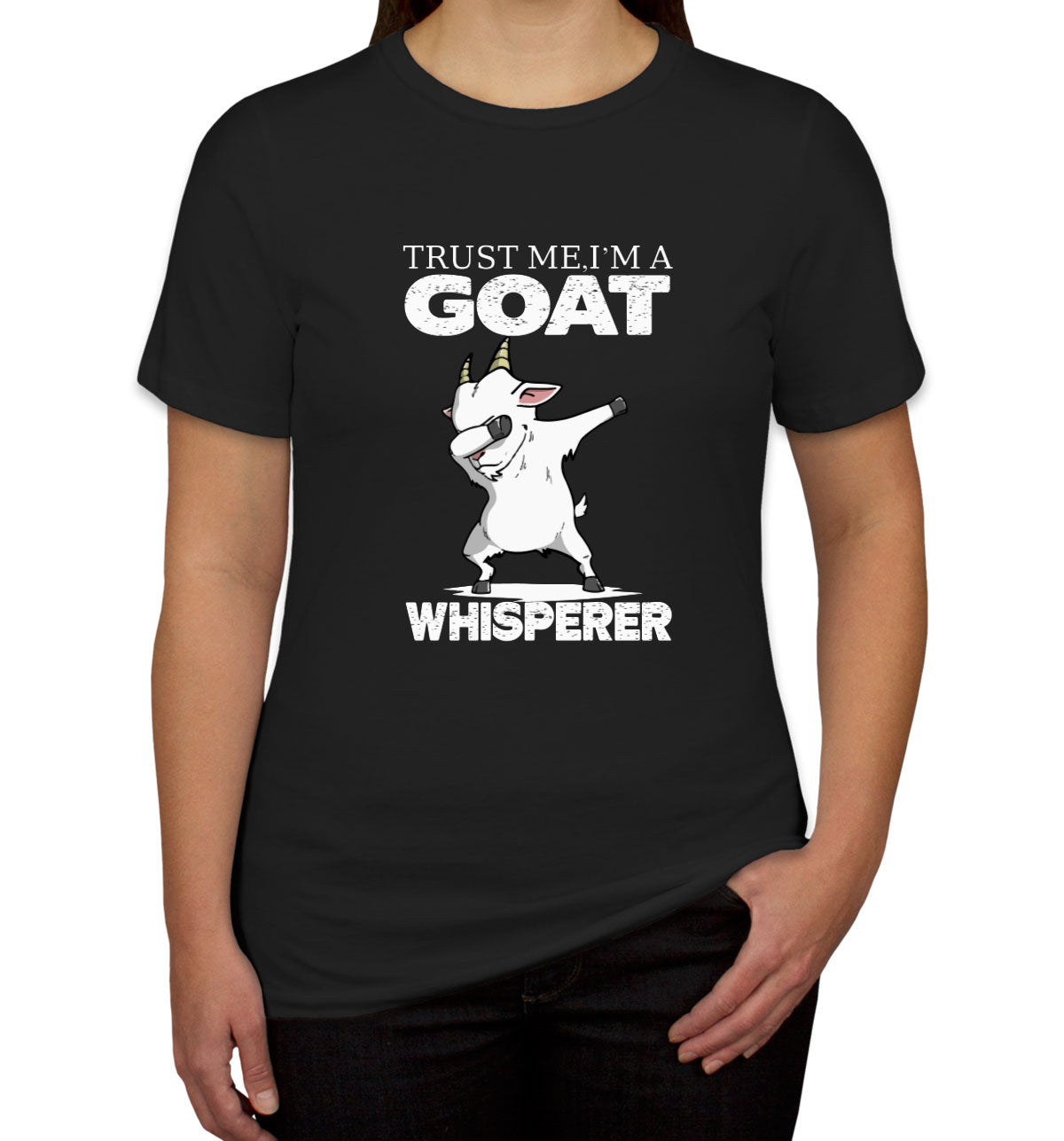 Trust Me I'm A Goat Whisperer Women's T-shirt