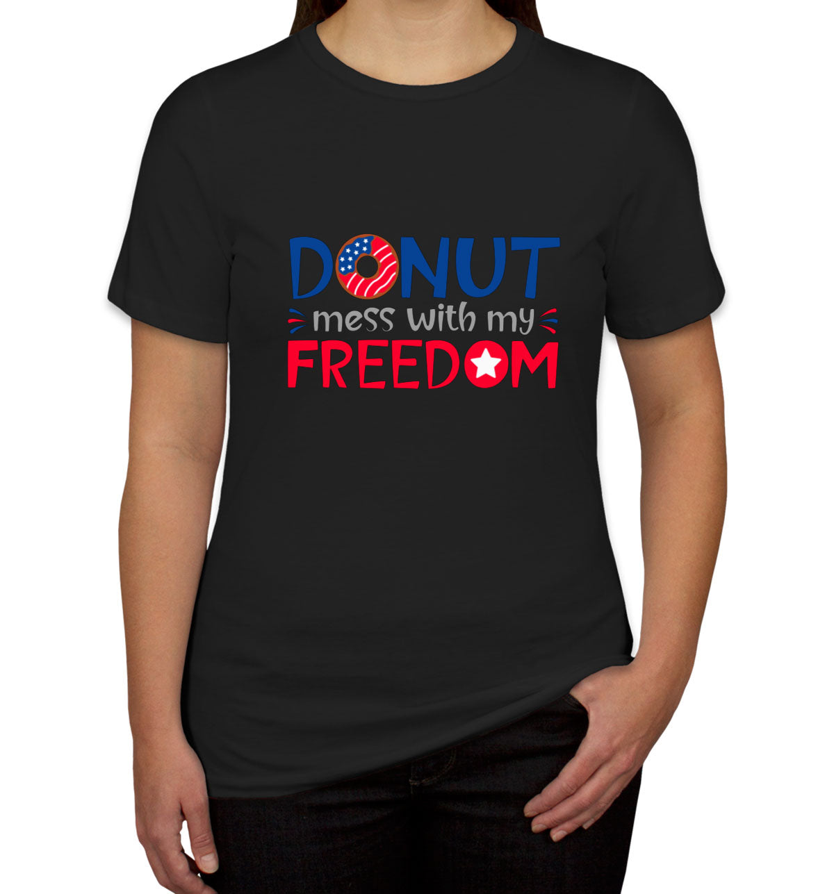 Donut Mess With My Freedom Patriotic Women's T-shirt