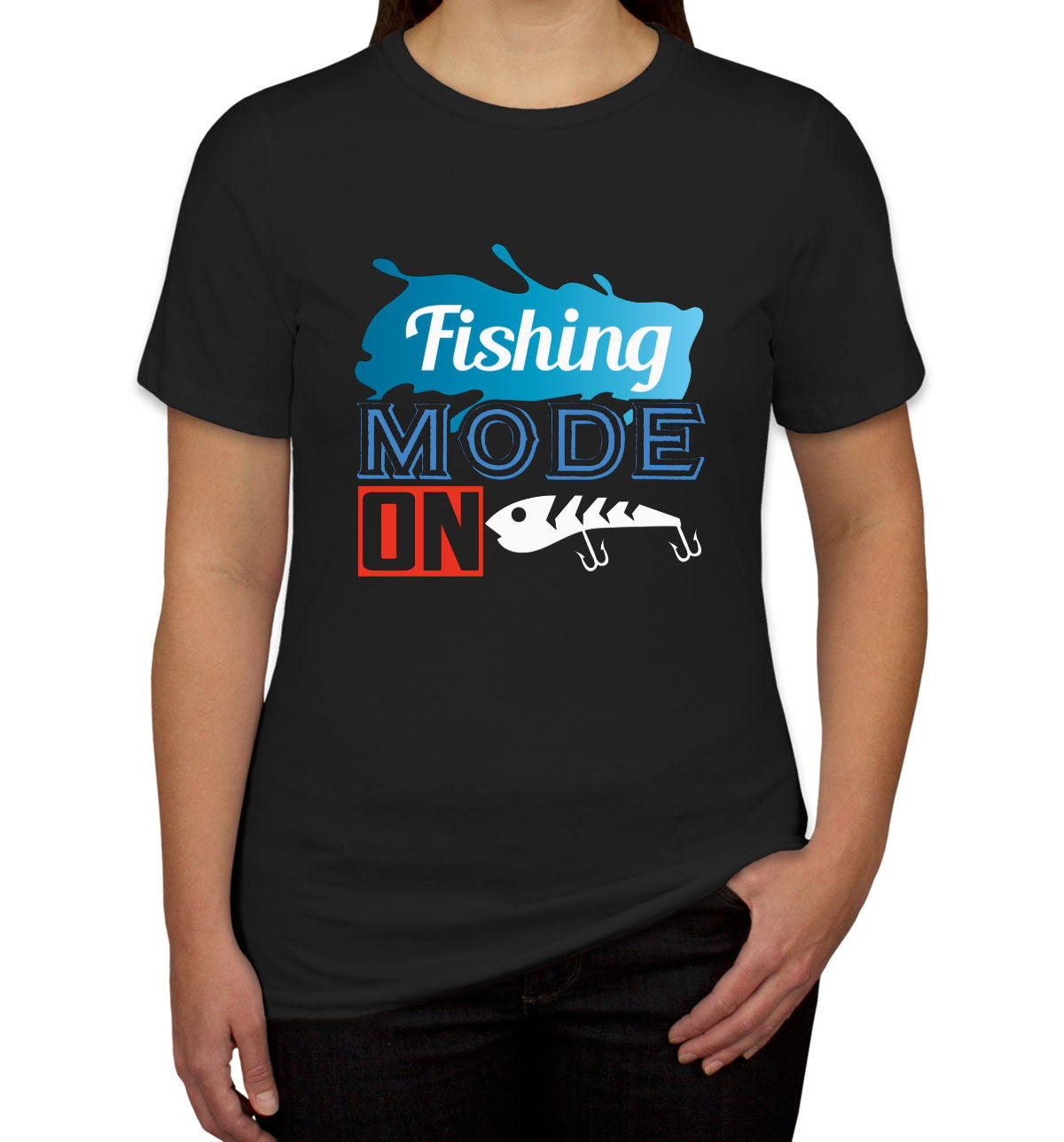 Fishing Mode On Women's T-shirt