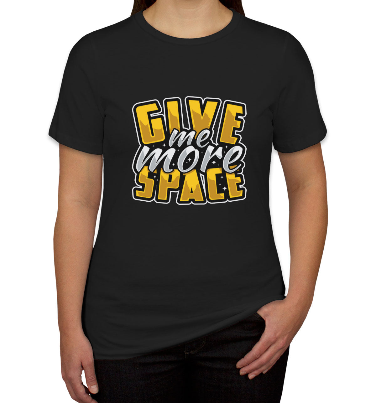 Give Me More Space Women's T-shirt