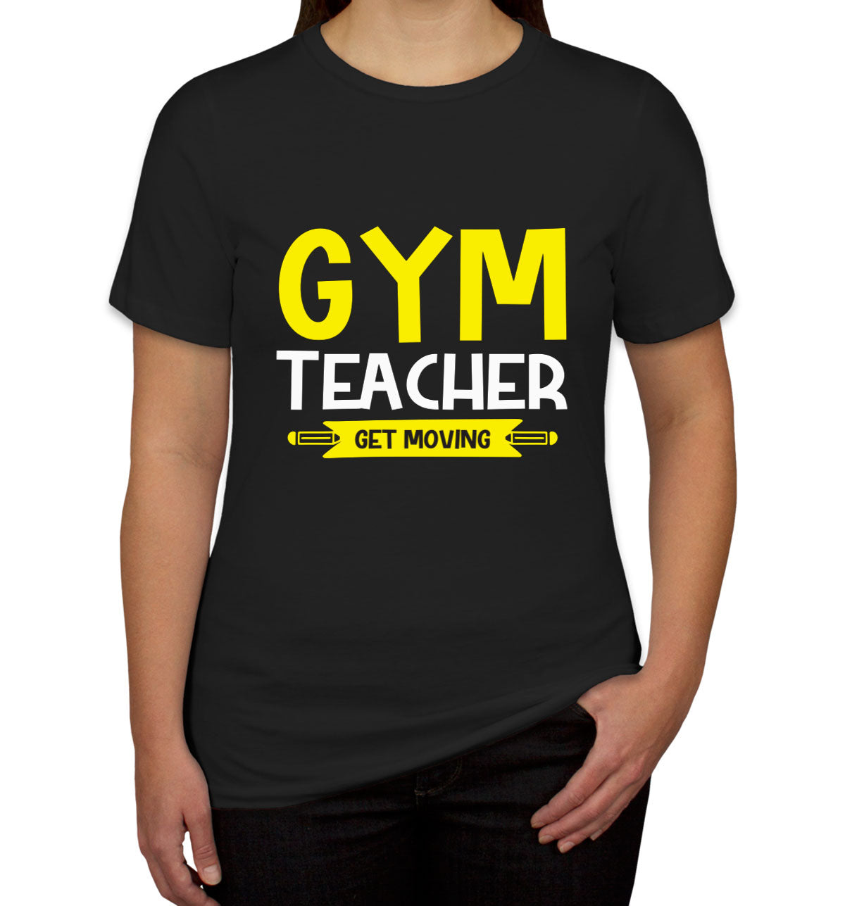 Gym Teacher Get Moving Women's T-shirt
