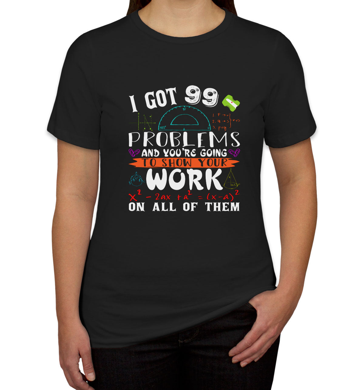 I Got 99 Problems Math Women's T-shirt