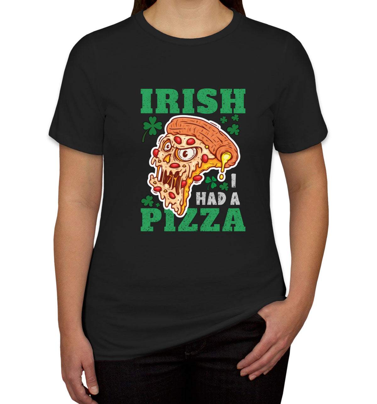 Irish I Had A Pizza St. Patrick's Day Women's T-shirt