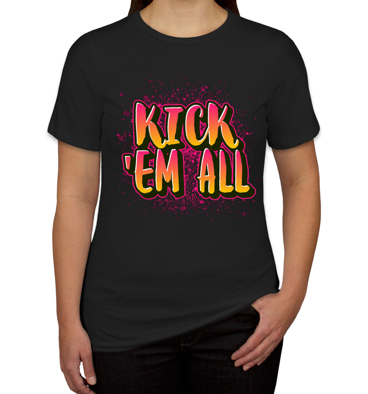 Kick 'Em All Women's T-shirt