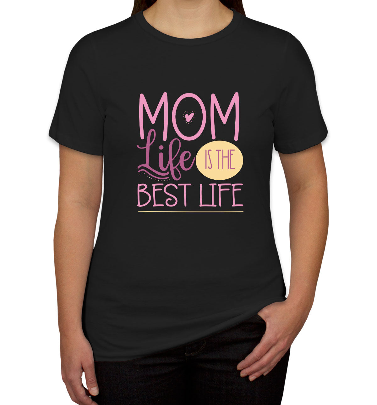 Mom Life Is The Best Life Women's T-shirt