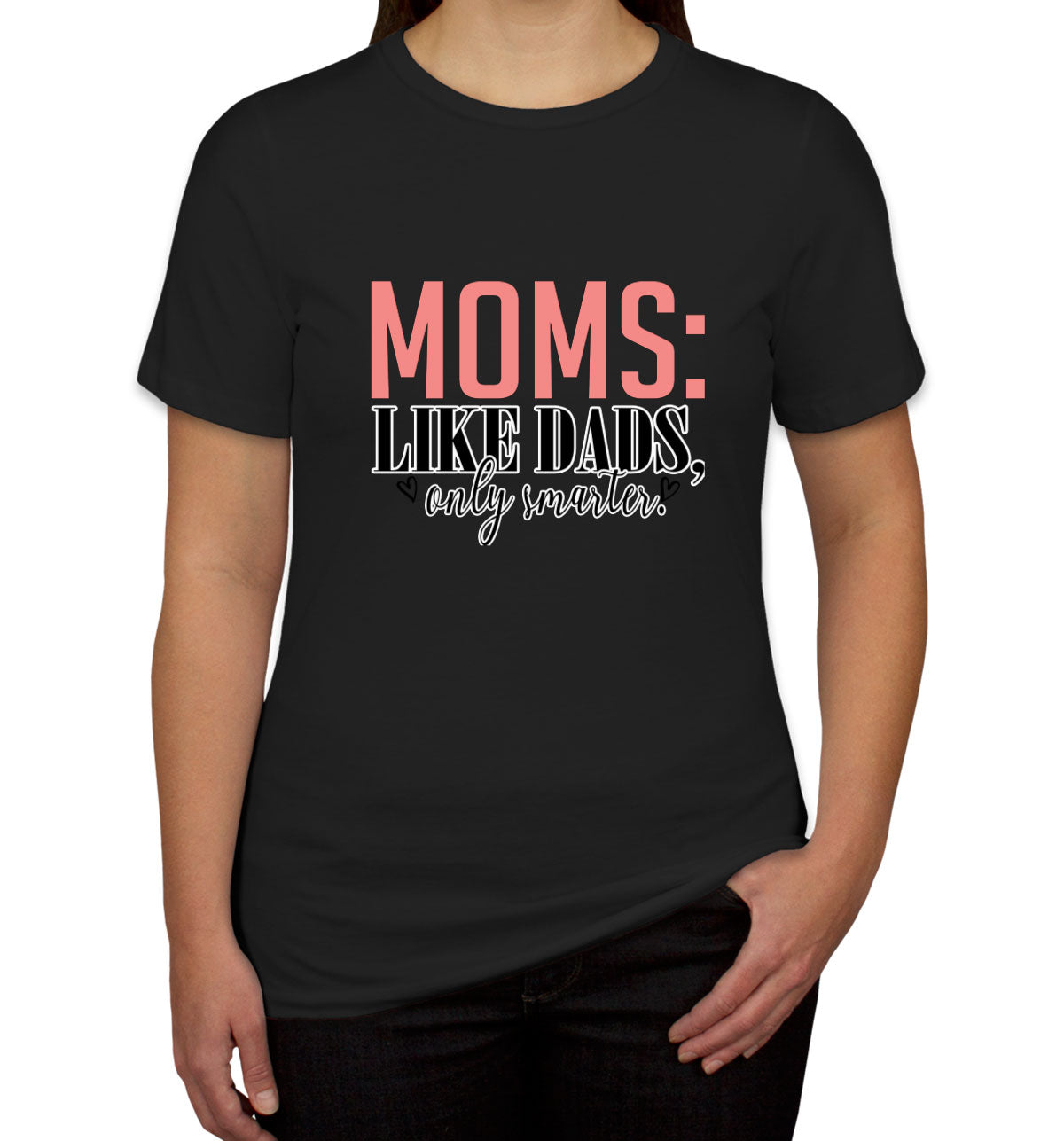 Moms Like Dads Only Smarter Mother's Day Women's T-shirt