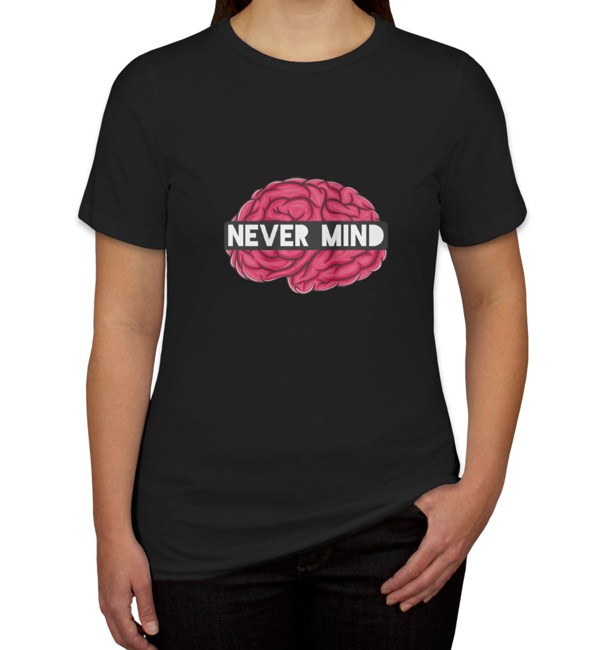 Never Mind Women's T-shirt