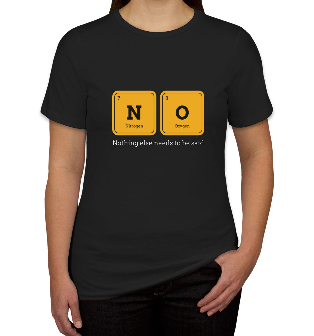 Nothing Else Needs To Be Said Funny Periodic Table Women's T-shirt