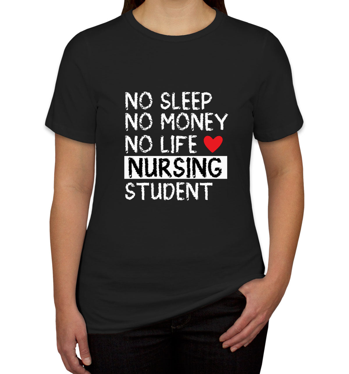 No Sleep No Money No Life Nursing Student Women's T-shirt