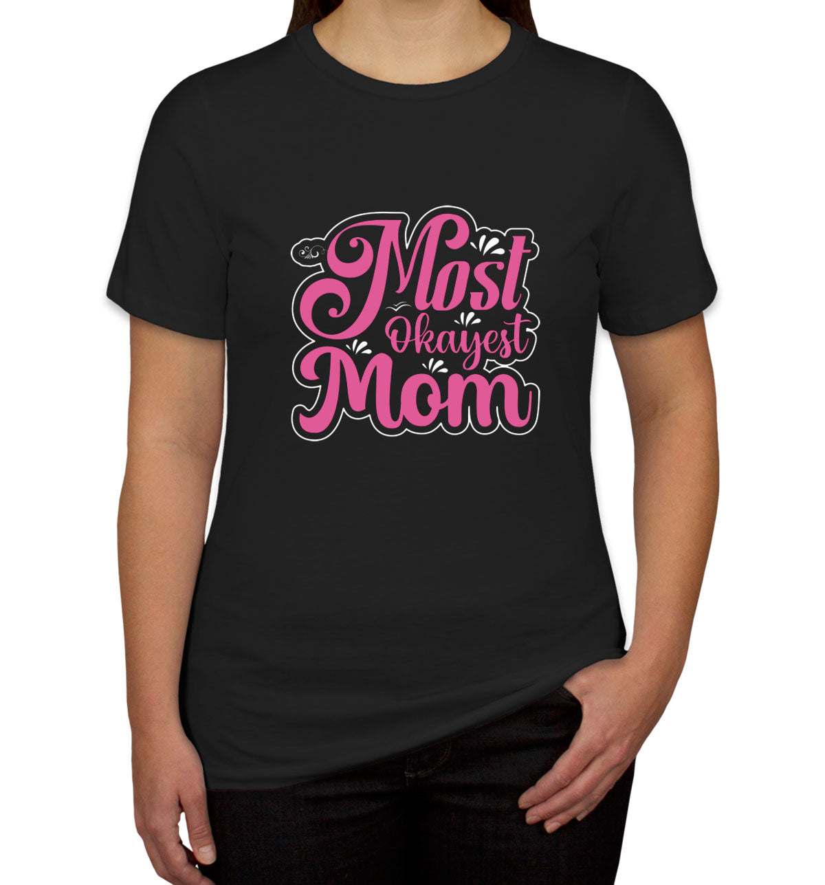 Most Okayest Mom Mother's Day Women's T-shirt