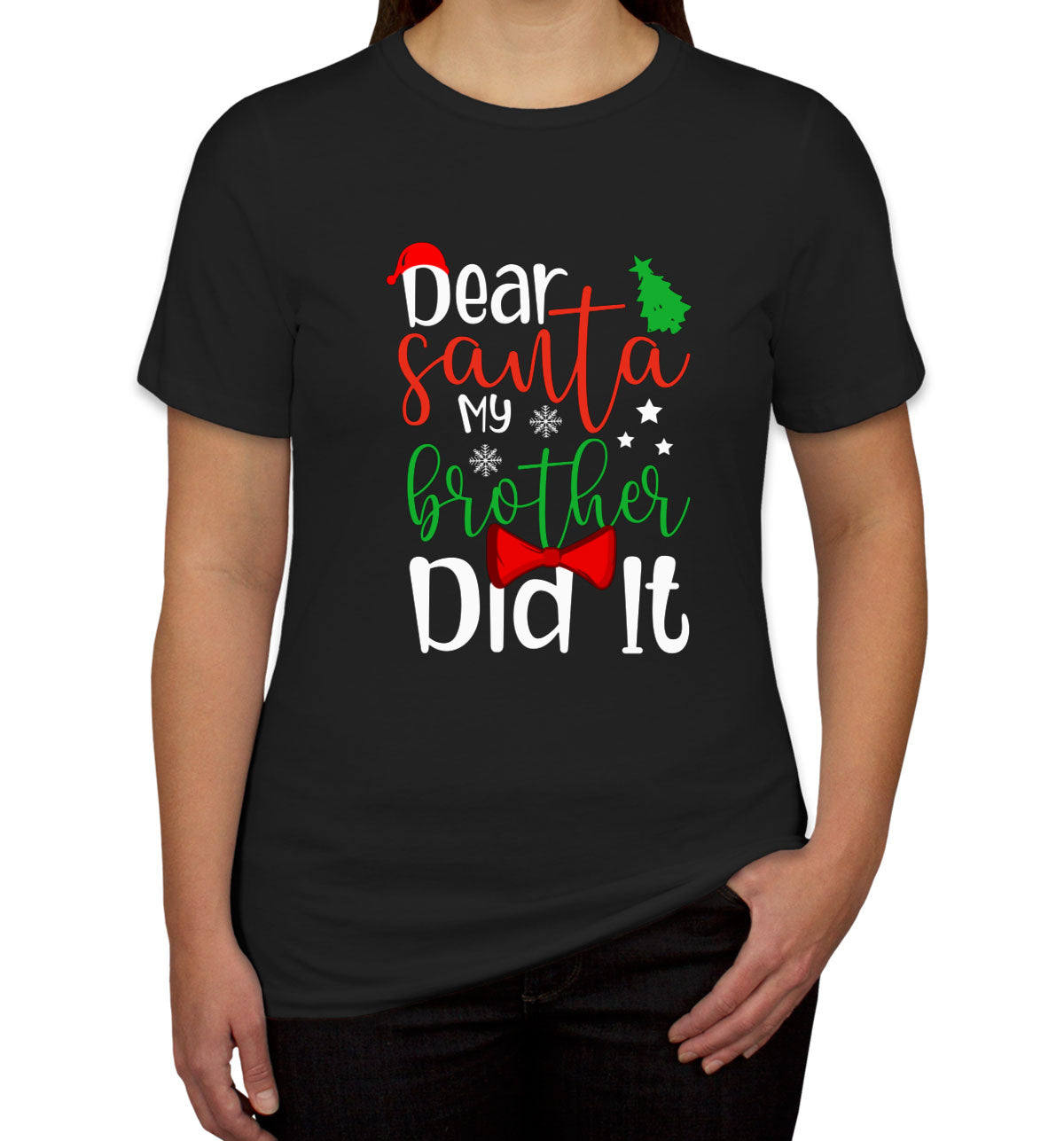 Dear Santa My Brother Did It Women's T-shirt