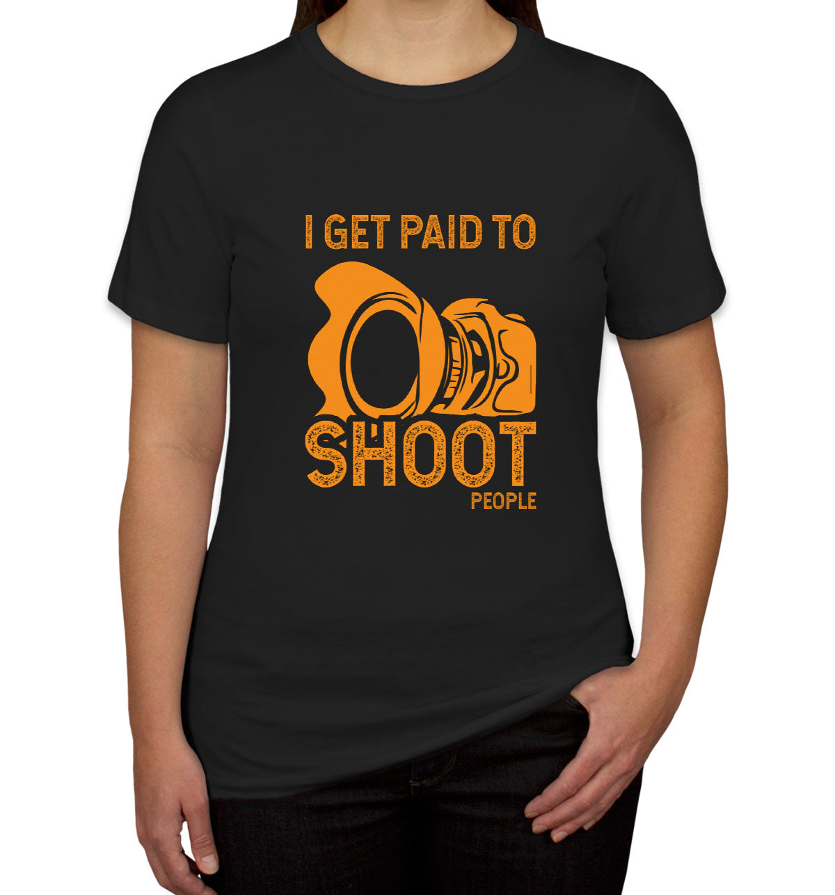 I Get Paid To Shoot People Photographer Women's T-shirt