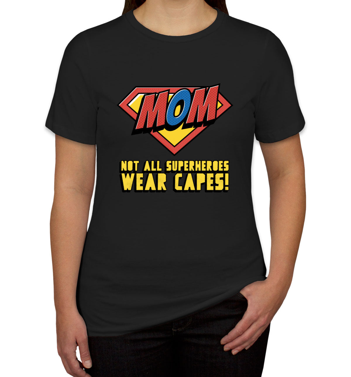 Super Mom Not All Superheroes Wear Capes Women's T-shirt