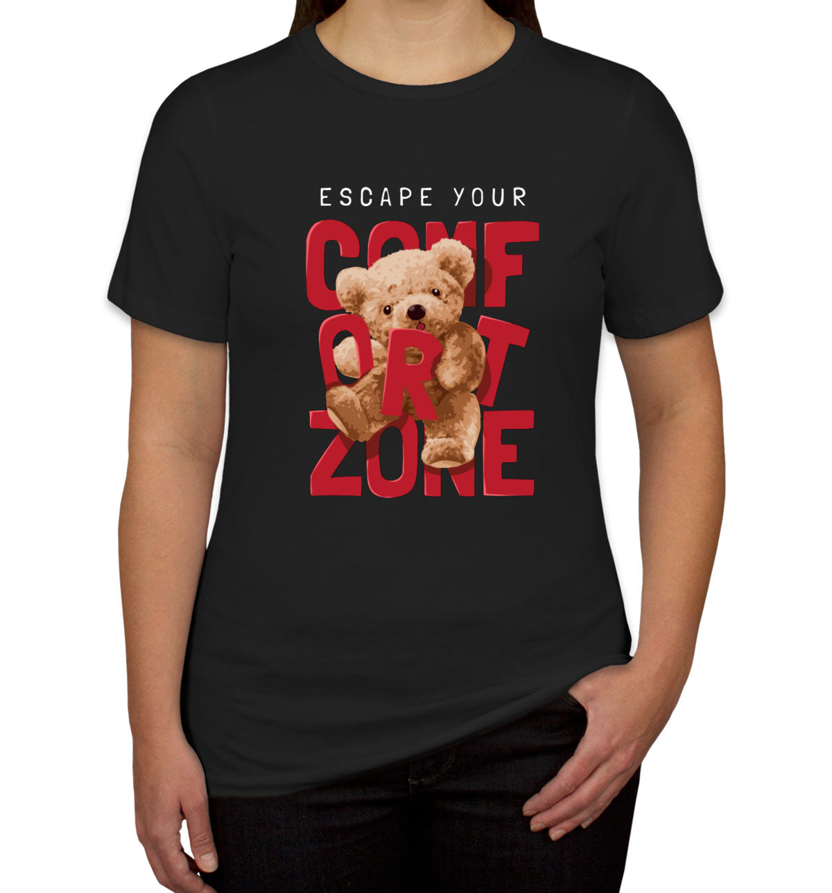 Teddy Bear Escape Your Comfort Zone Women's T-shirt