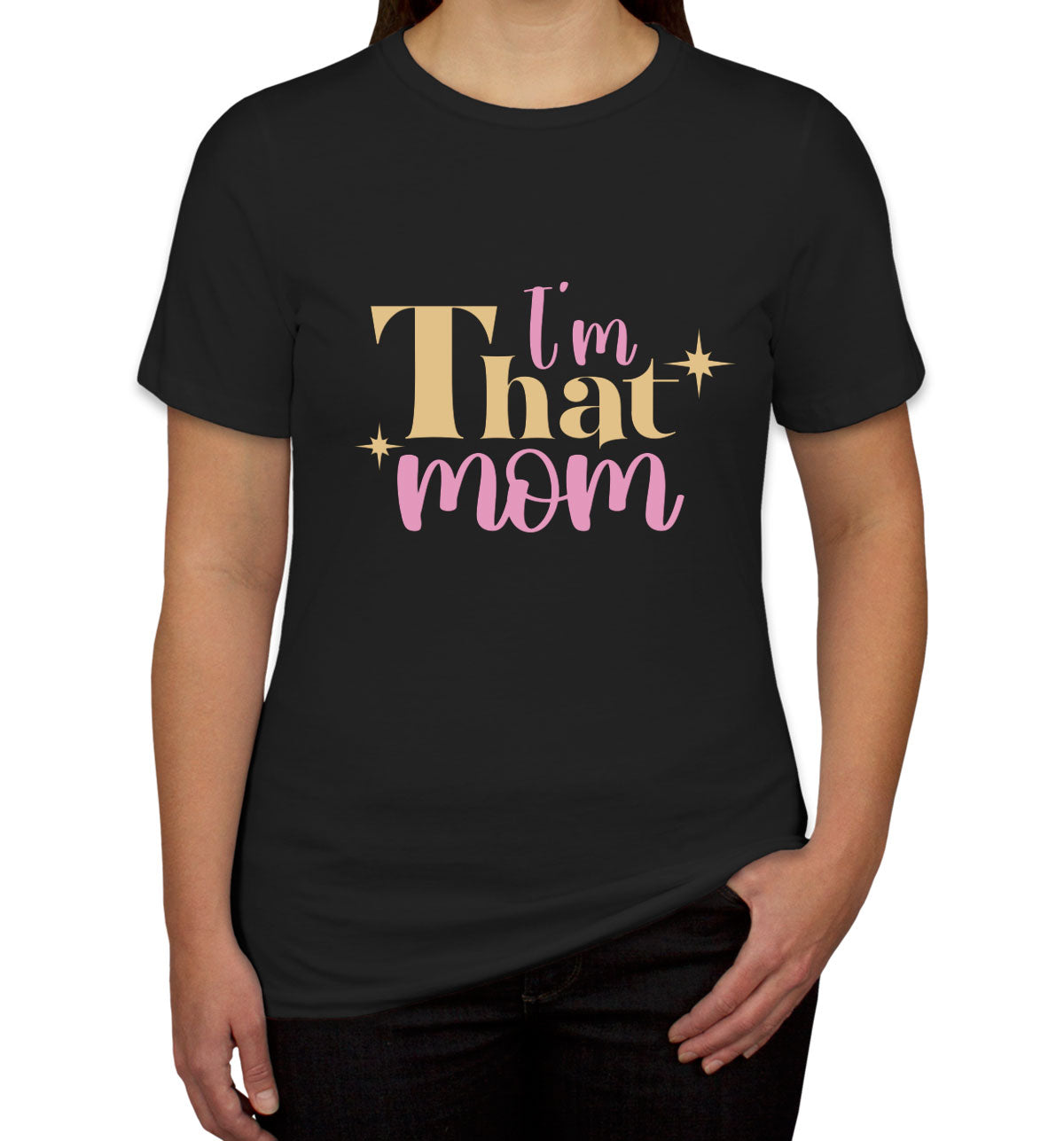 I'm That Mom Women's T-shirt