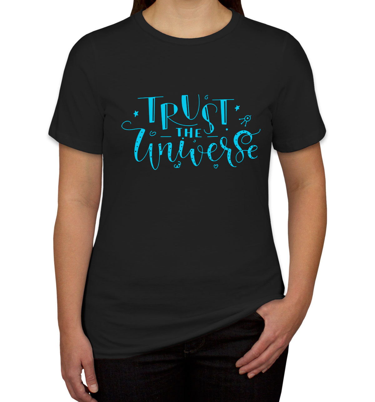 Trust The Universe Spiritual Quote Women's T-shirt