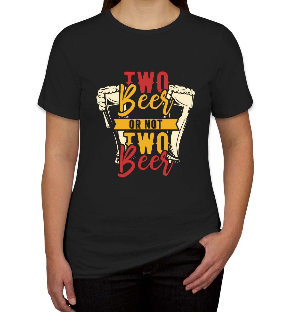 Two Beer Or Not Two Beer Women's T-shirt