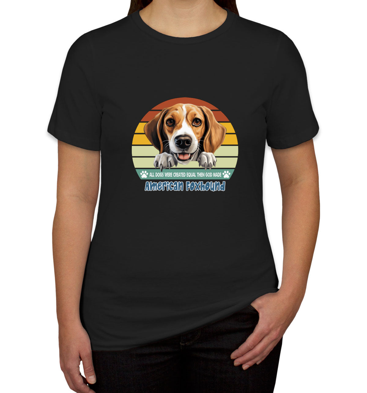 All Dogs Were Created Equal American Foxhound Women's T-shirt