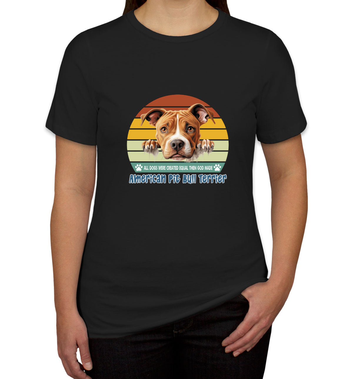 All Dogs Were Created Equal American Pitbull Women's T-shirt