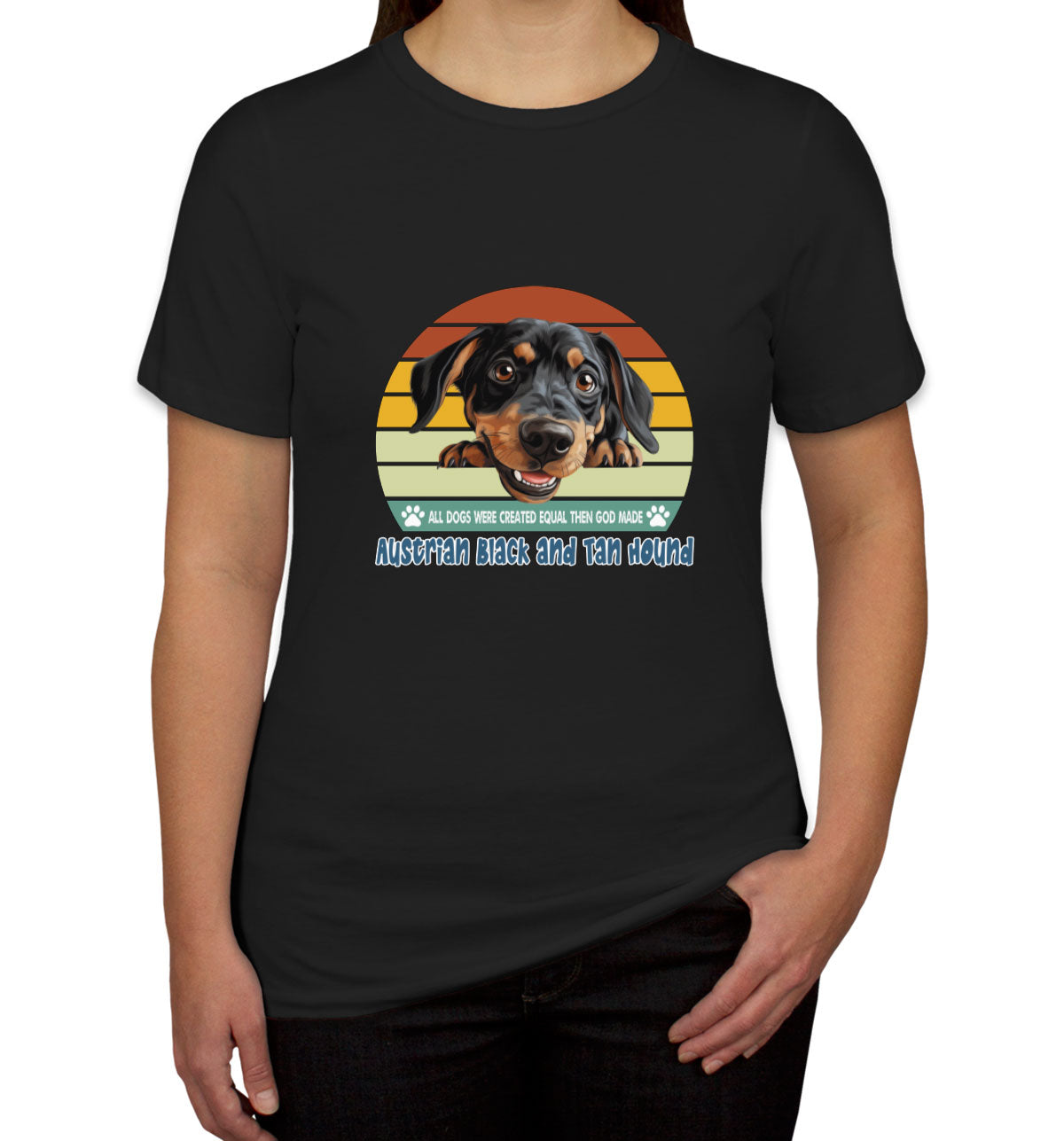 All Dogs Were Created Equal Austrian Black And Tan Hound Women's T-shirt