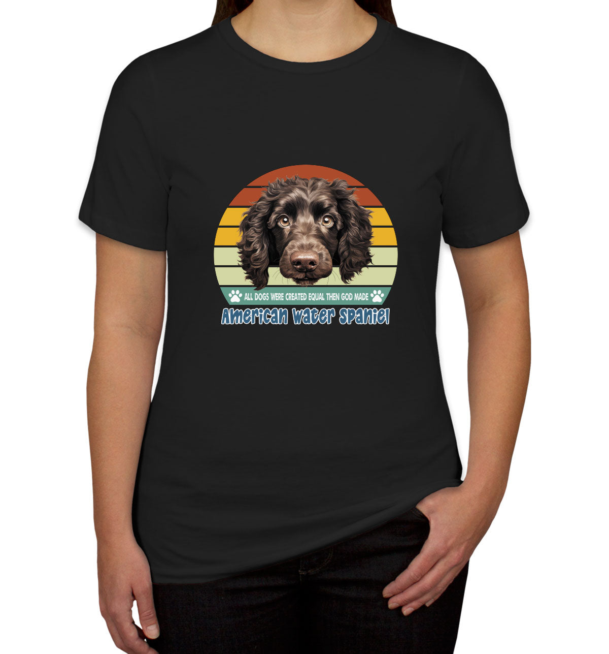 All Dogs Were Created Equal American Water Spaniel Women's T-shirt