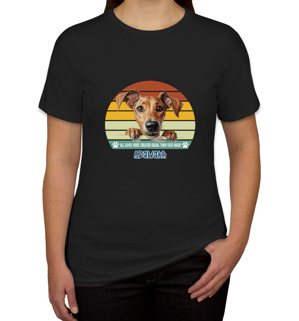 All Dogs Were Created Equal Azawakh Women's T-shirt