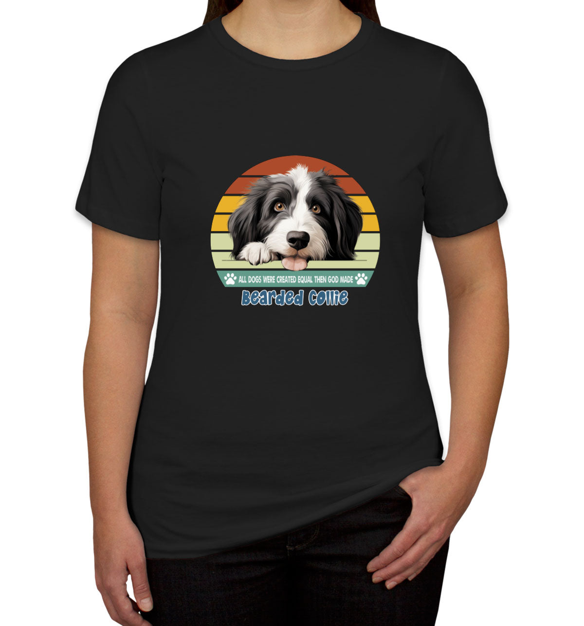 All Dogs Were Created Equal Bearded Collie Women's T-shirt