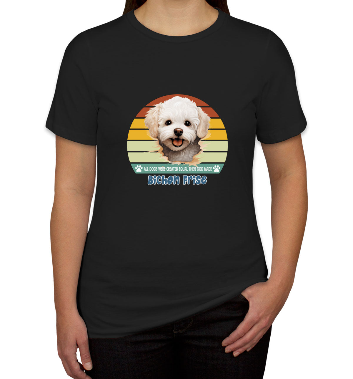 All Dogs Were Created Equal Bichon Frise Women's T-shirt