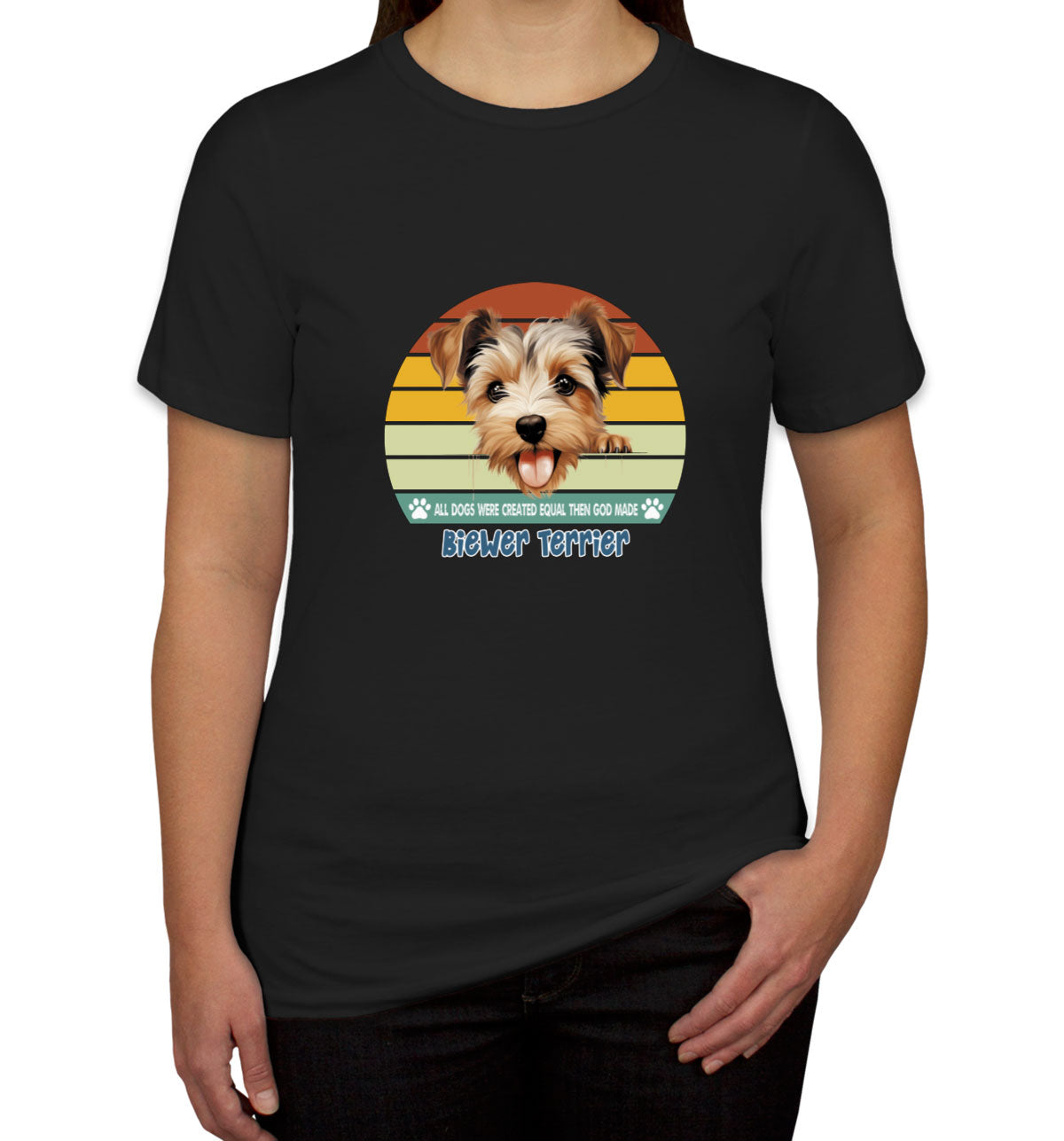 All Dogs Were Created Equal Biewer Terrier Women's T-shirt