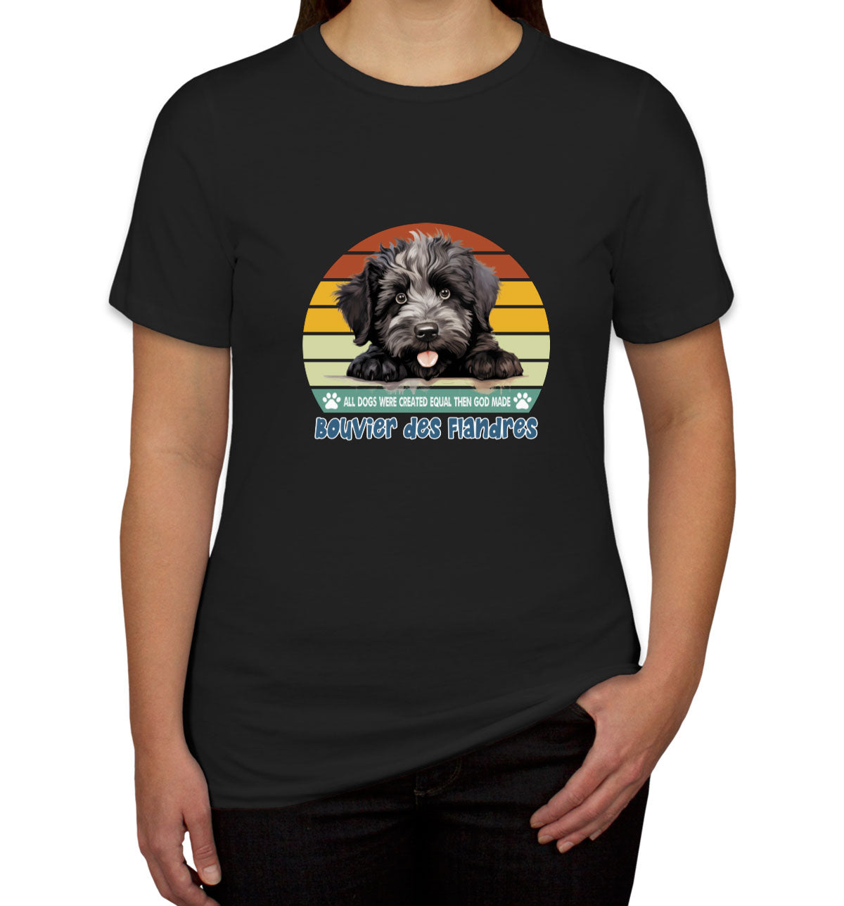 All Dogs Were Created Equal Bouvier Des Flandres Women's T-shirt