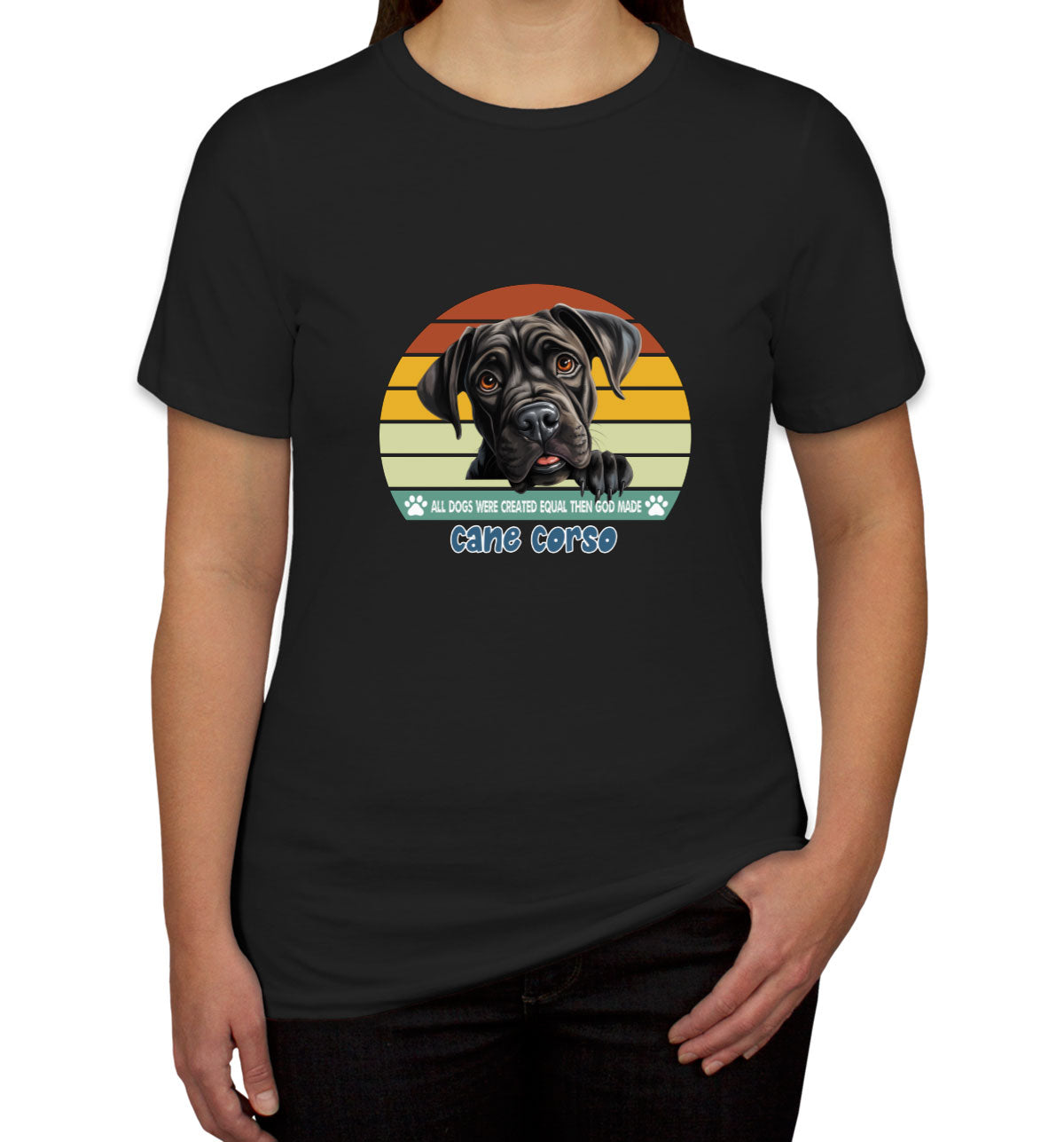 All Dogs Were Created Equal Cane Corso Women's T-shirt