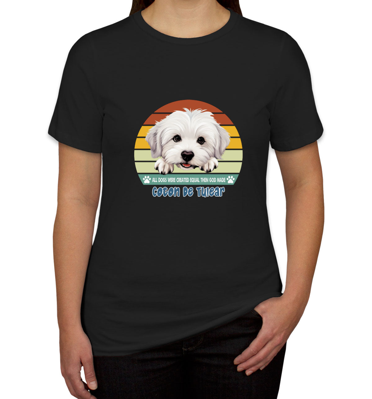 All Dogs Were Created Equal Coton De Tulear Women's T-shirt