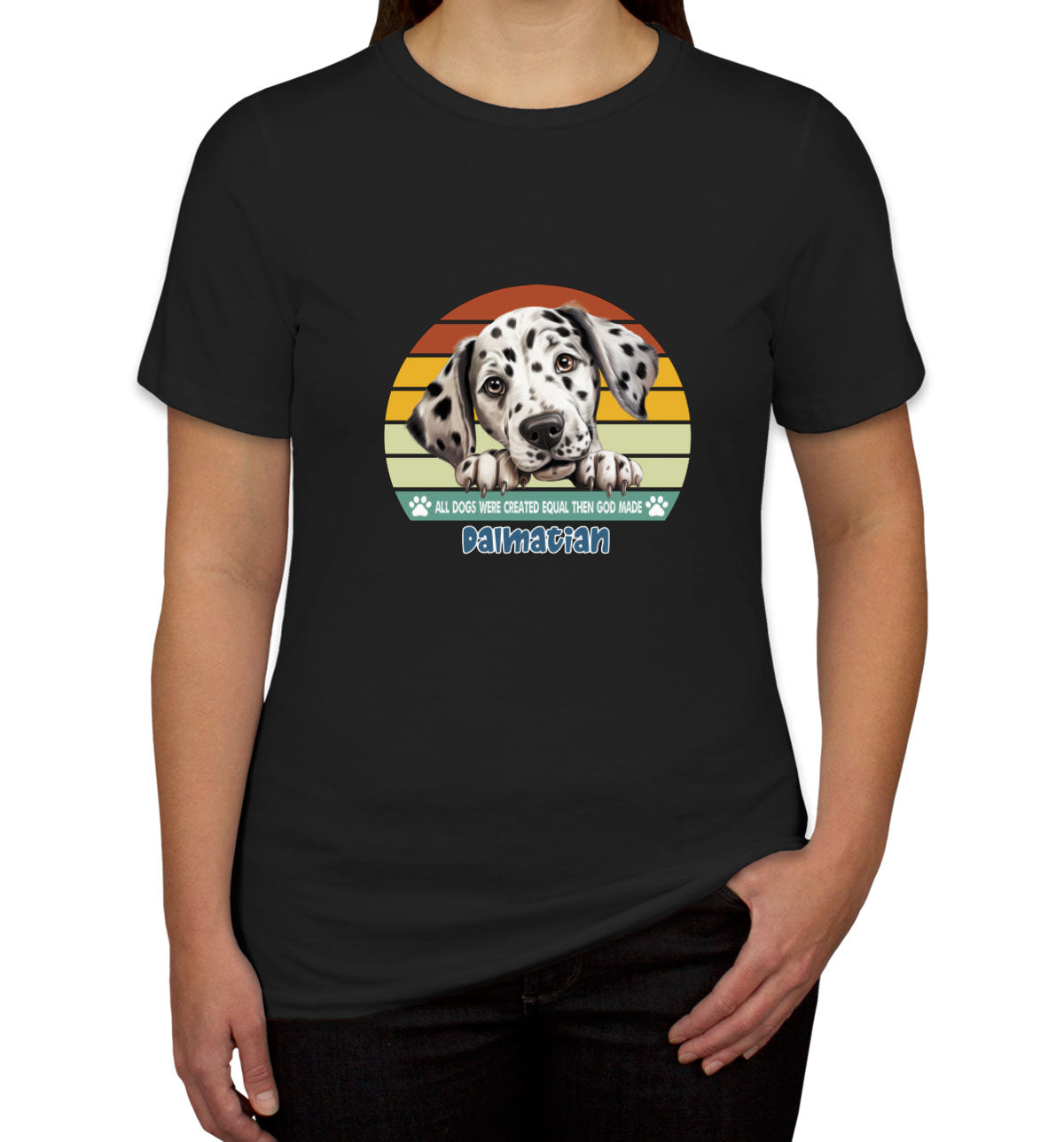 All Dogs Were Created Equal Dalmatian Women's T-shirt