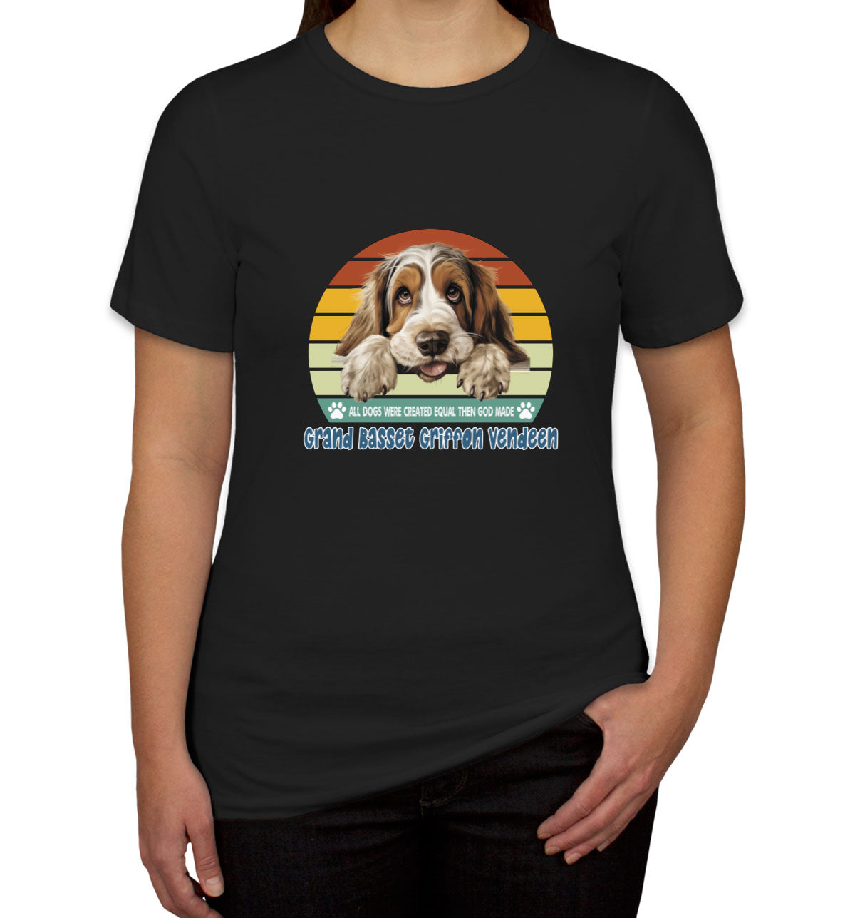 All Dogs Were Created Equal Grand Basset Griffon Vendeen Women's T-shirt