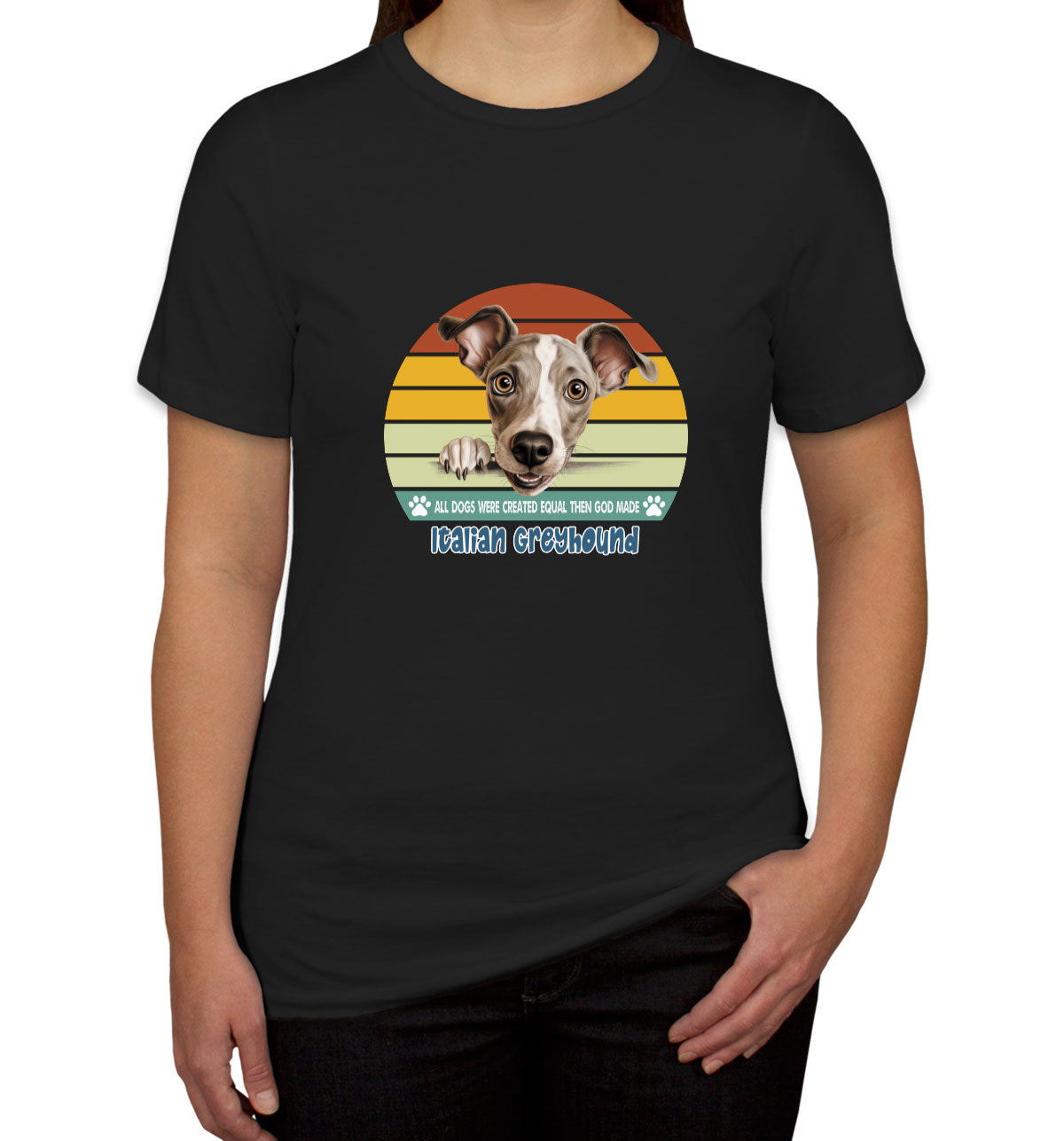 All Dogs Were Created Equal Italian Greyhound Women's T-shirt