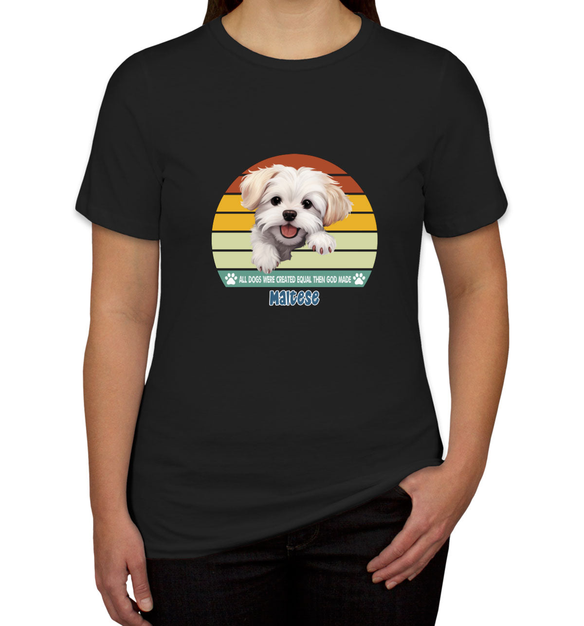 All Dogs Were Created Equal Maltese Women's T-shirt