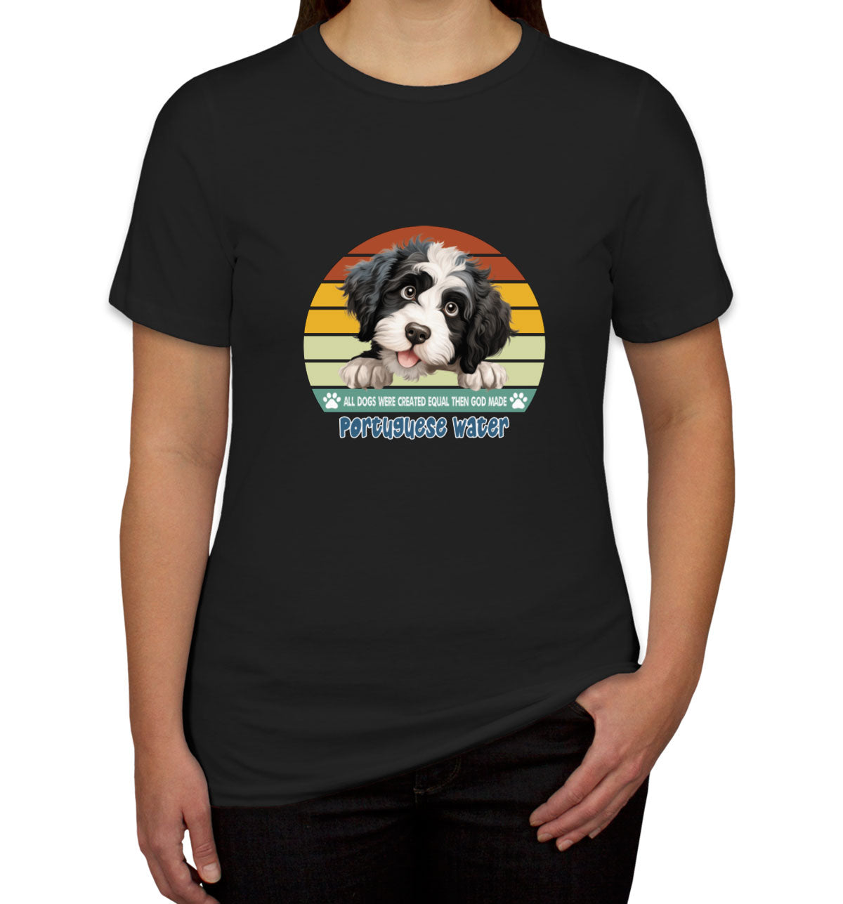 All Dogs Were Created Equal Portuguese Water Women's T-shirt