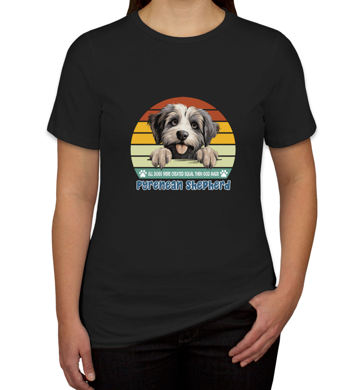 All Dogs Were Created Equal Pyrenean Shepherd Women's T-shirt