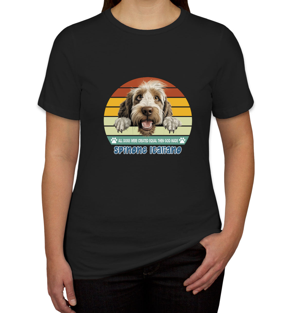 All Dogs Were Created Equal Spinone Italiano Women's T-shirt