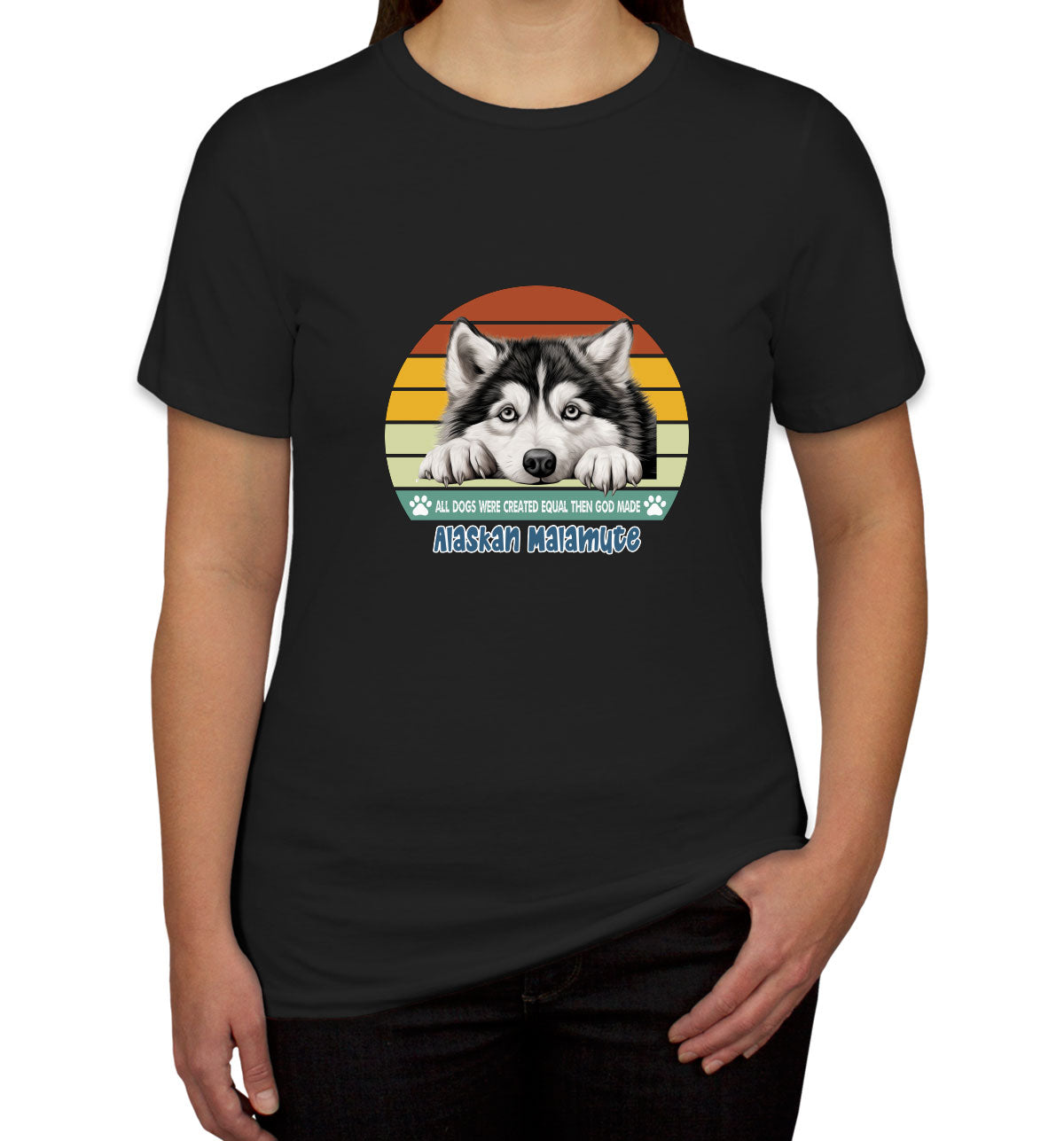All Dogs Were Created Equal Alaskan Malamute Women's T-shirt