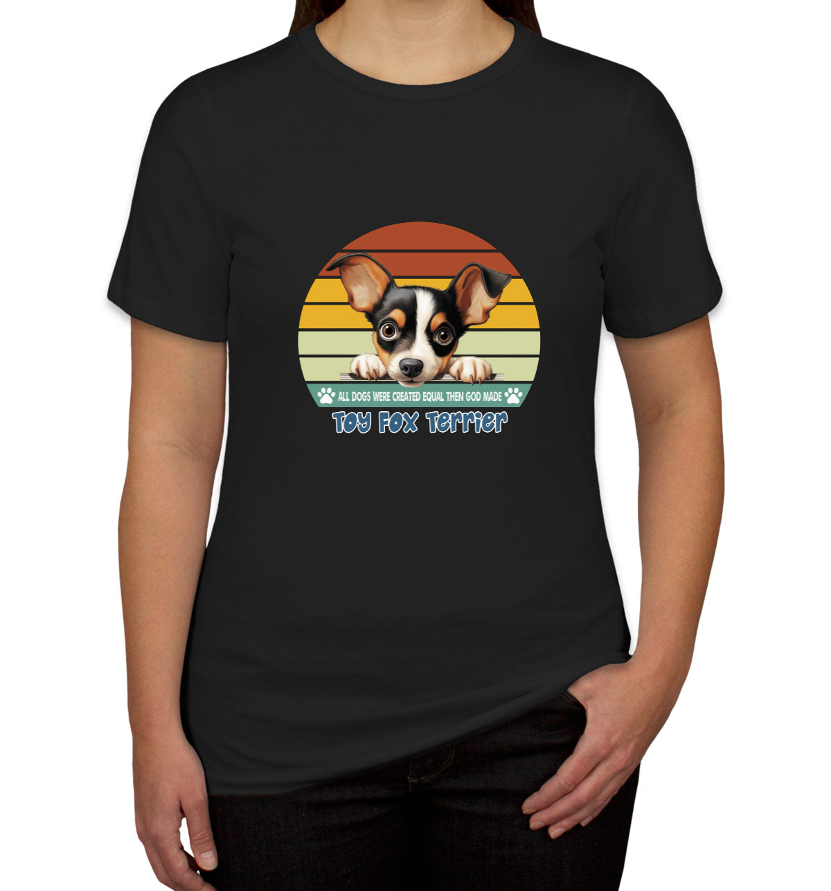 All Dogs Were Created Equal Toy Fox Terrier Women's T-shirt