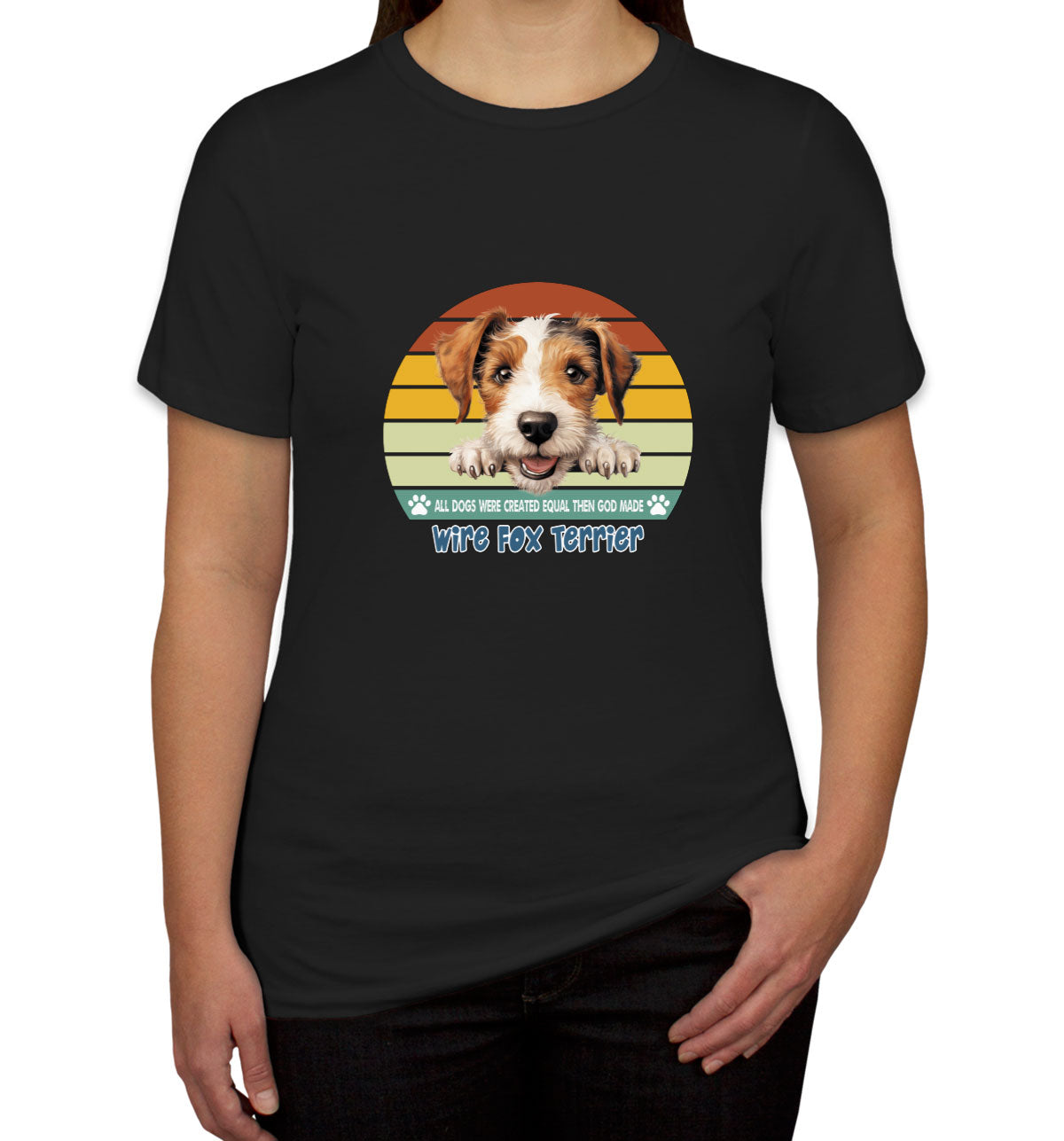 All Dogs Were Created Equal Wire Fox Terrier Women's T-shirt