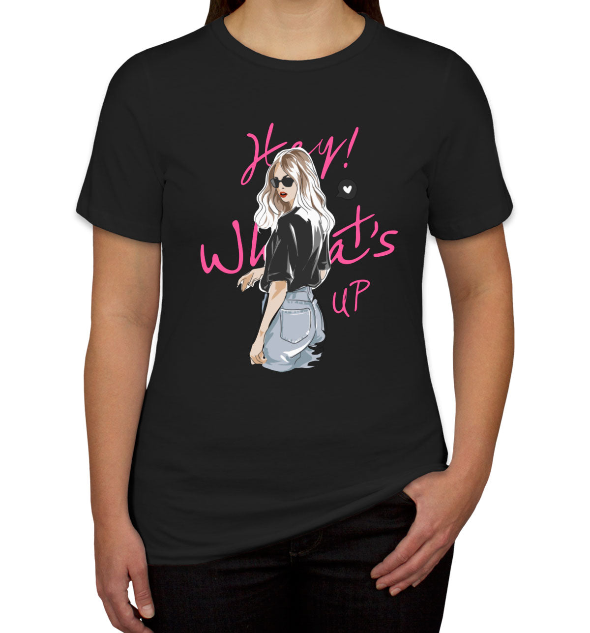 Hey What's Up Fashion Girl Women's T-shirt