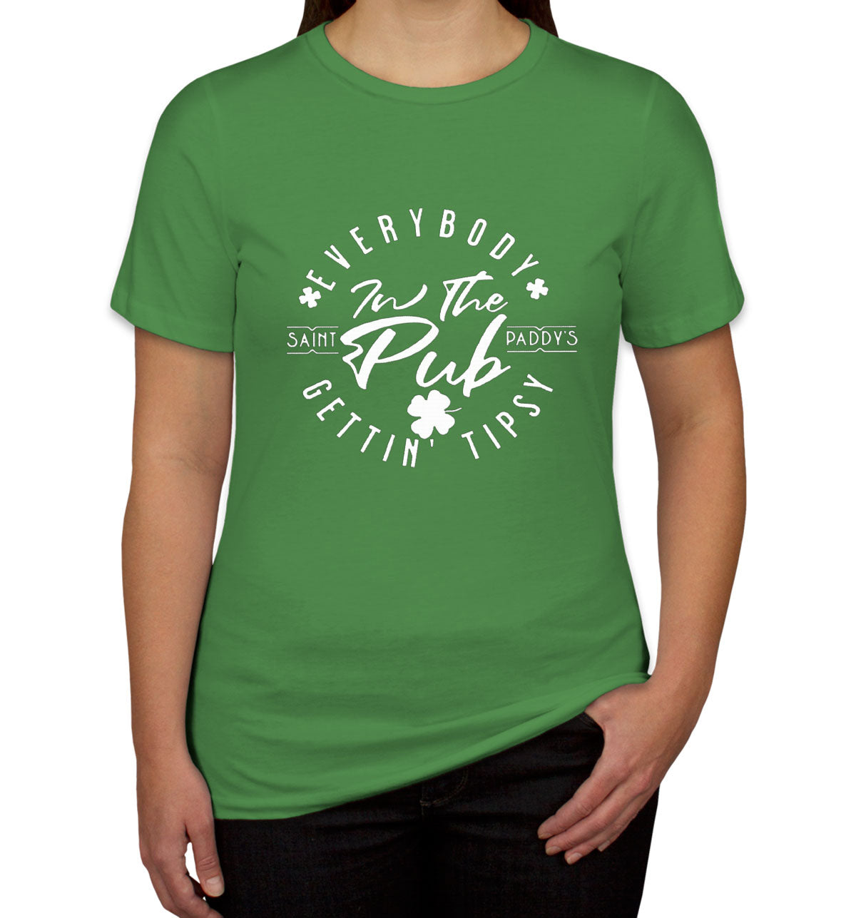 Everybody In The Pub Getting Tipsy St. Patrick's Day Women's T-shirt