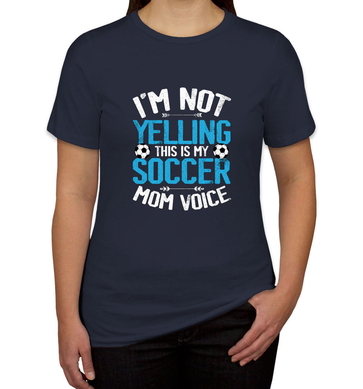 I'm Not Yelling This Is My Soccer Mom Voice Women's T-shirt