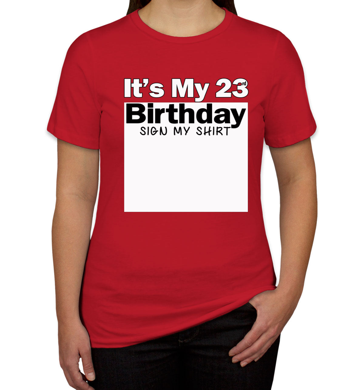 It's My 23rd Birthday Sign My Shirt Women's T-shirt