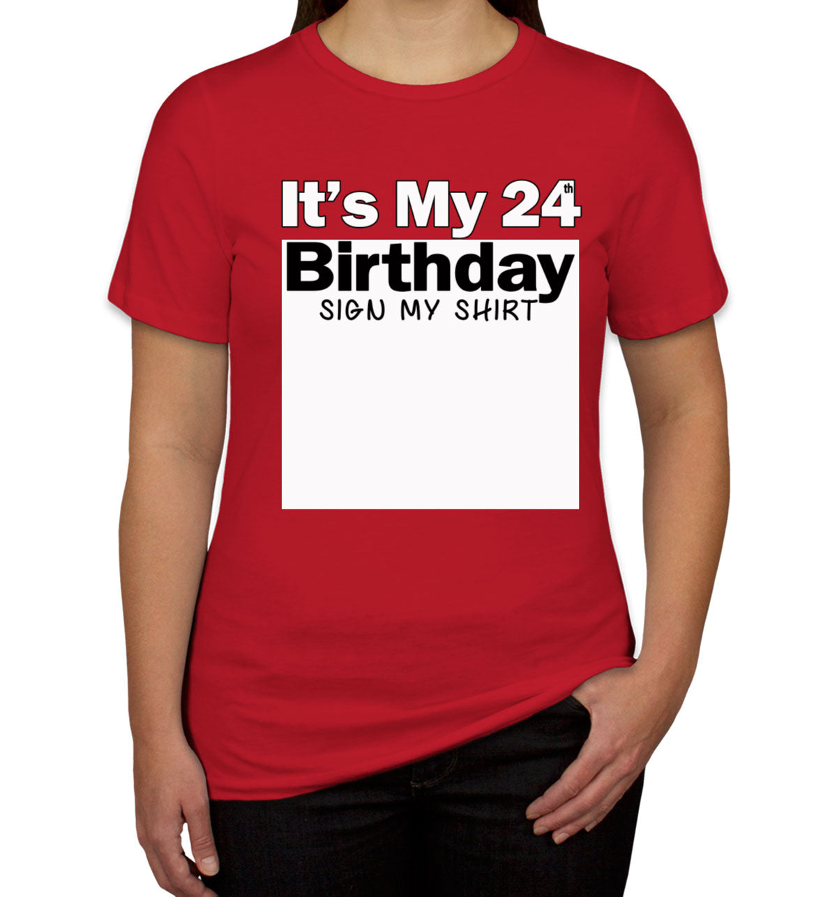 It's My 24th Birthday Sign My Shirt Women's T-shirt