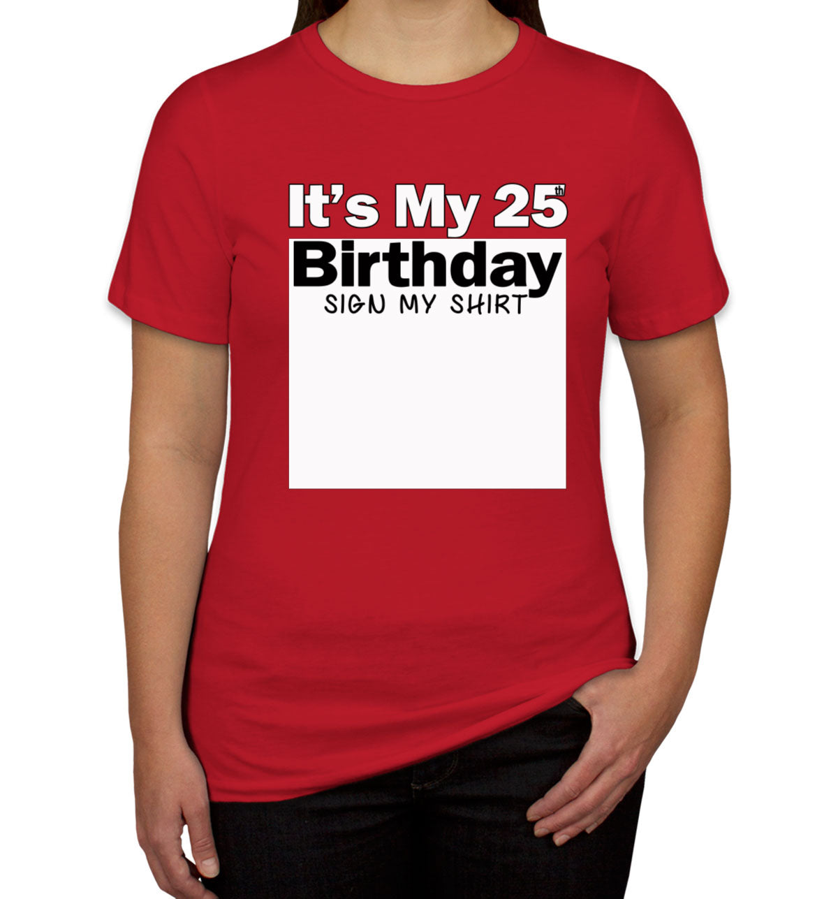 It's My 25th Birthday Sign My Shirt Women's T-shirt